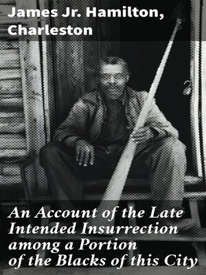 cover image of An Account of the Late Intended Insurrection among a Portion of the Blacks of this City